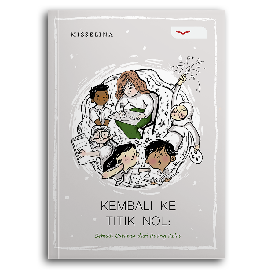 Kembali Ke Titik Nol: Sebuah Catatan Dari Ruang Kelas